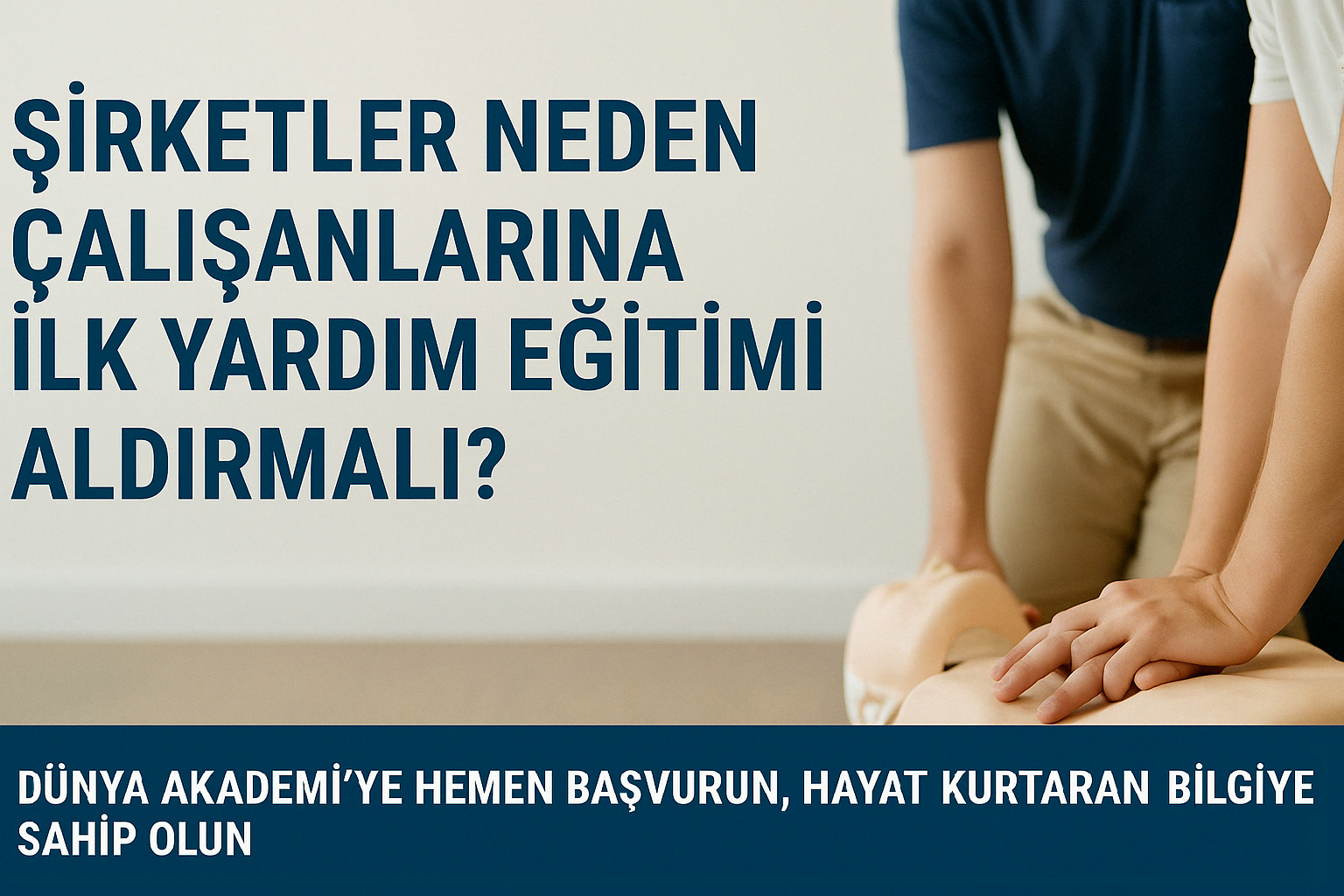Şirketler Neden Çalışanlarına İlk Yardım Eğitimi Aldırmalı?