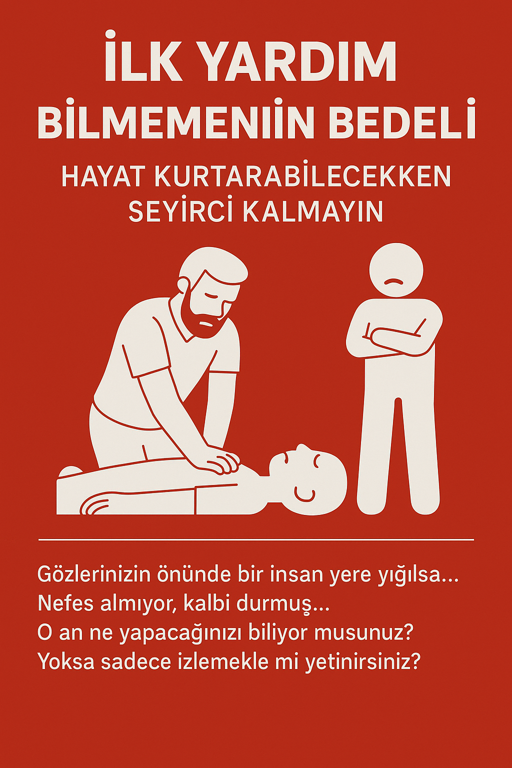 İlk Yardım Bilmemenin Bedeli: Hayat Kurtarabilecekken Seyirci Kalmayın!