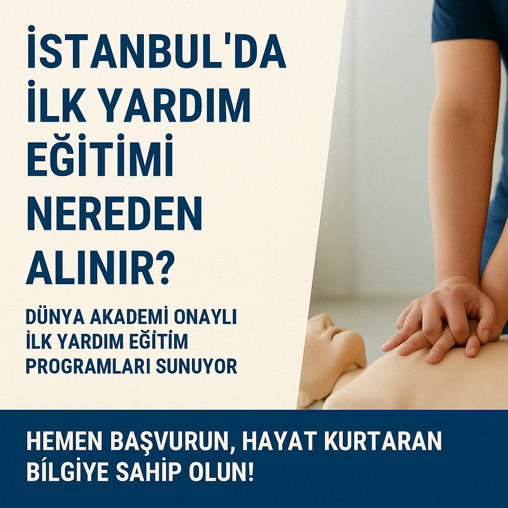 İstanbul’da İlk Yardım Eğitimi Nereden Alınır?